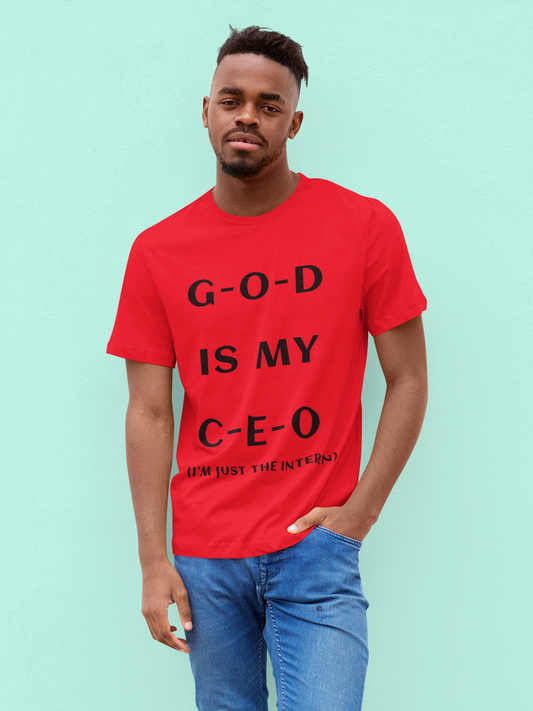 GOD IS MY CEO. I KNOW WHO I WORK FOR!!!! (UNISEX T-SHIRT)
