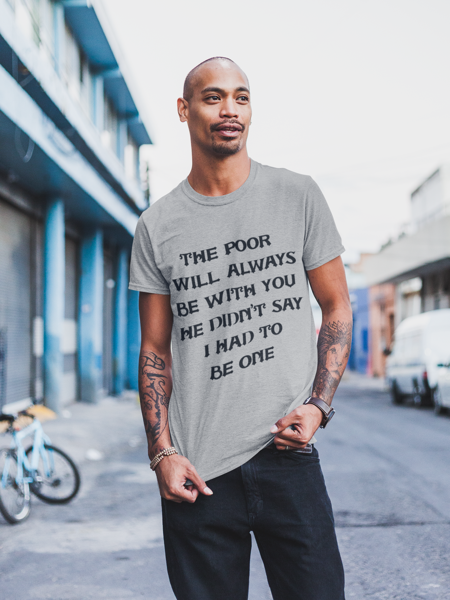 The poor will always be with you (UNISEX T-SHIRT)